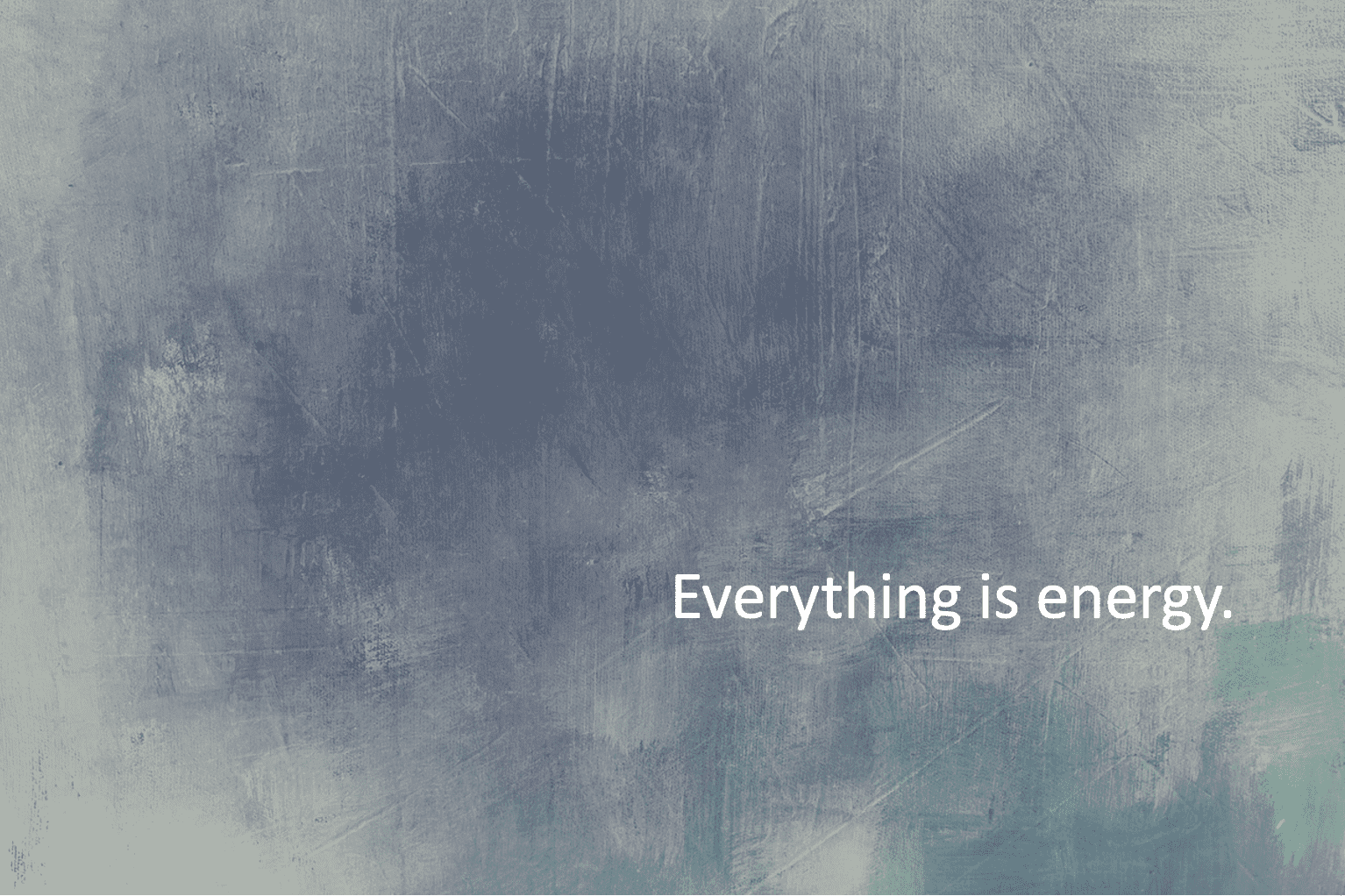 Everything is energy